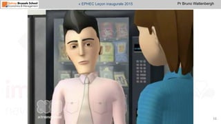 Pr Bruno Wattenbergh« EPHEC Leçon inaugurale 2015
16	
  
 
