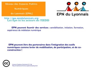 handicap. Les acteurs nationaux Le réseau est en lien avec les réseaux d’animateurs de l’accès public, ainsi que ceux de l’accès public (Créatif, …) Les acteurs régionaux Le réseau EPNL est co-fondateur de la Coordination Régionale de l'Accès à Internet Accompagné (CoRAIA)   Un réseau en réseaux 