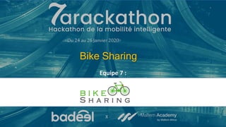 X
<Du 24 au 26 Janvier 2020>
Bike Sharing
Equipe 7 :
1
 