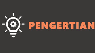 PENGERTIAN
 