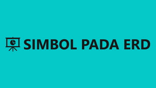 SIMBOL PADA ERD
 