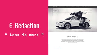 6. Rédaction
“ Less is more ”
 