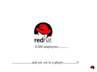 6.500 employees...........
.......................and yet, we’re a player................!!
 