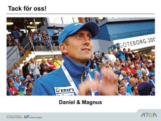 Tack för oss!




                Daniel & Magnus
 