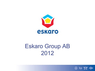 Eskaro Group AB
2012
 