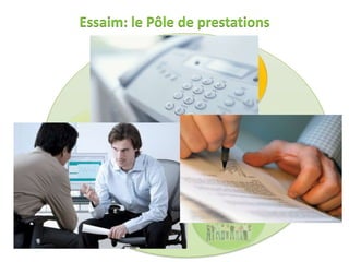Essaim: le Pôle de prestations


                                                            Pôle de
                                                          prestations




                         Pôle de             Intégration et
                        maturation           mutualisation


                                                              Entreprise
                                                              Collective
                                 Essaim
                                 Incubateur d’APRÈS-GE         Partagée


Essaim
Incubateur d’APRÈS-GE
 