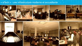 « eTech » : une infrastructure moderne et accueillante
15
 