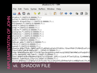 vii. SHADOW FILE
 