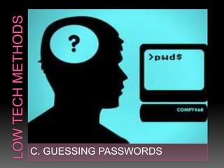 C. GUESSING PASSWORDS
 