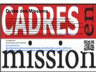 Durée des Missions
La Société ET NEVEN fait partie intégrante de CADRES en mission et HR Formation&Conseil.
Nous agissons dans le contexte du portage salarial. Par portage salarial nous sous-entendons des missions claires,
précises, brèves, ,dans des périodes et objectifs fixes et précis en durée et longueur. Cela correspond tout à faut aux
besoins des entreprises par temps de crise et qui ne peuvent se permettre d'embaucher des employés à ploein temps
et en CDI, juste à une période où la demande est précise et courte. Evidemment ,cela permet, de travailler sur un long
terme, mais en faisant varier la longueur, la durée, les conditions de chaque mission.
Chaque mission sera indépendante des autres.
Pour de plus amples informations n'hésitez pas à nous contacter à l'adresse suvante et_neven@yahoo.fr ou au 0826
81 44 04 ou encore sous skype aux pseudos suivants cheret_laurent ou neli.tomova3


Cordialement,
Toute l'Equipe de ET NEVEN
http://www.cheret.tk
http://hydroculture.monforum.net/upload2/upload_fichier/Presentation_Laurent_CHERET.pdf
http://hydroculture.monforum.net/upload2/upload_fichier/Presentation_Neli_CHERET.pdf
 
