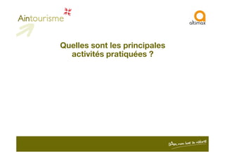 Quelles sont les principales
activités pratiquées ?
 