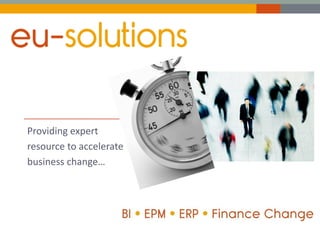 Providing expert
resource to accelerate
business change…
 