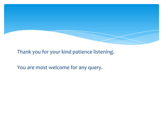 Thank you for your kind patience listening.

You are most welcome for any query.
 