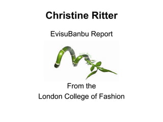 Christine Ritter EvisuBanbu Report From the London College of Fashion 