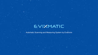 Automatic Scanning and Measuring System by Evatronix
 