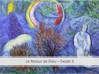 Le Retour de Dieu – Exode 3
 