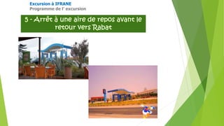 Excursion à IFRANE
Programme de l’ excursion
 