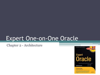 Expert One-on-One Oracle
Chapter 2 - Architecture
 