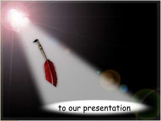 to our presentation
 