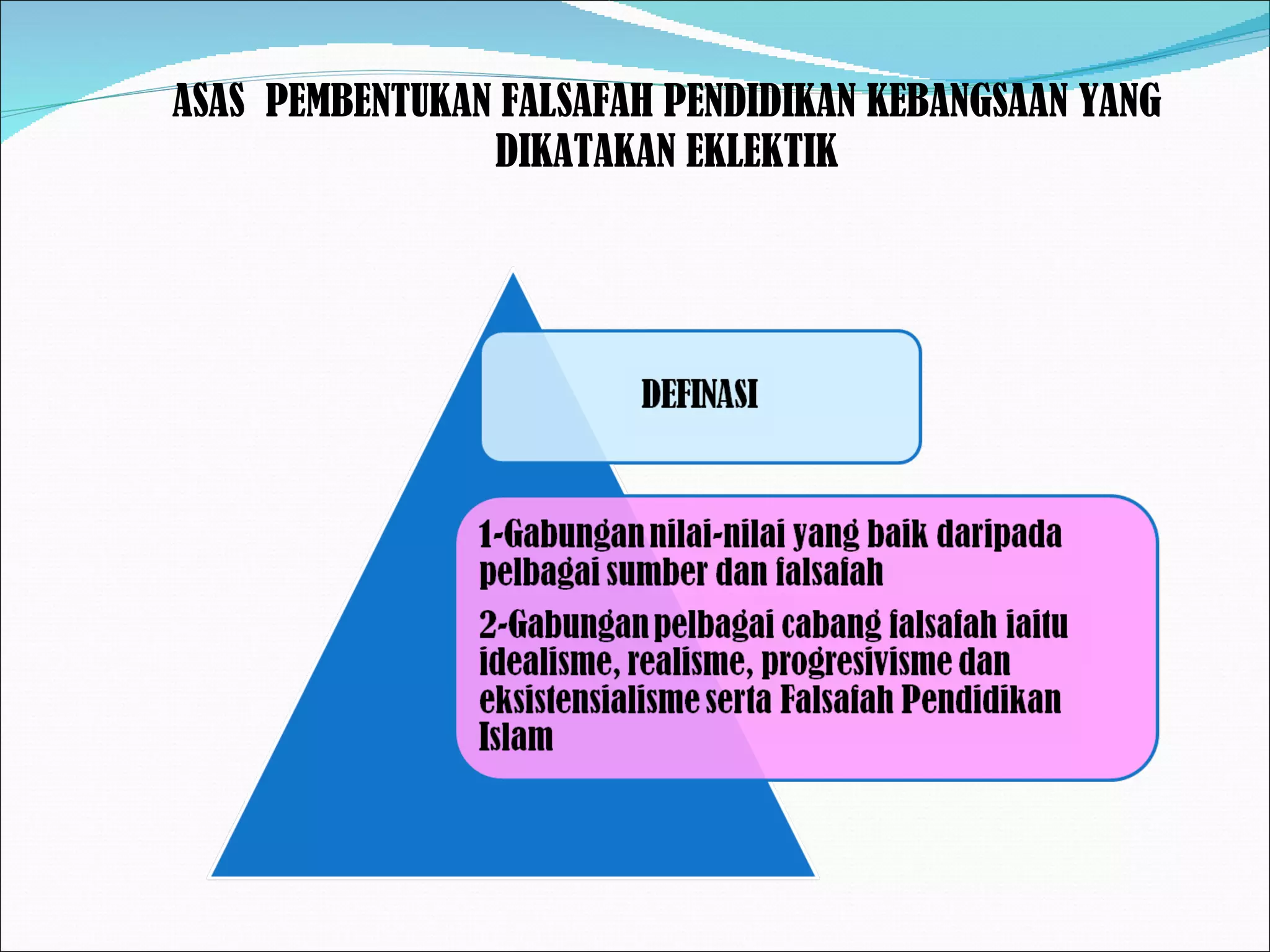 ASAS  PEMBENTUKAN FALSAFAH PENDIDIKAN KEBANGSAAN YANG DIKATAKAN EKLEKTIK 