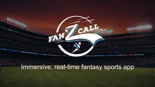 Immersive, real-time fantasy sports app
 