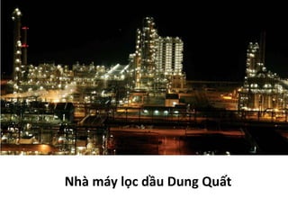 Nhà máy lọc dầu Dung Quất
 