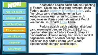 Apa Itu Fedora ?

Sejarah Fedora

Distribusi Fedora

Fitur Keamanan

  Versi Fedora

   Kelebihan

  Kekurangan
 