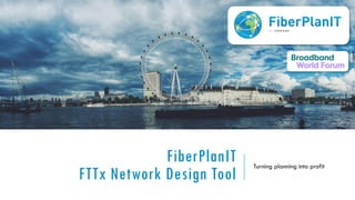 FiberPlanIT
FTTx Network Design Tool
Turning planning into profit
 