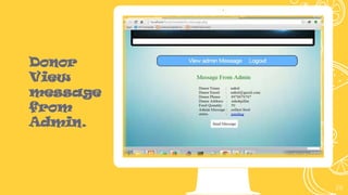 Place your screenshot here
29
Donor
View
message
from
Admin.
 