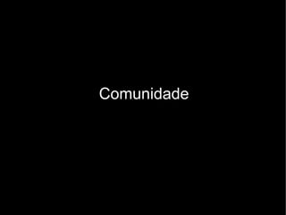 Comunidade
 