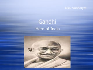 Gandhi Hero of India Nick Vanderydt 
