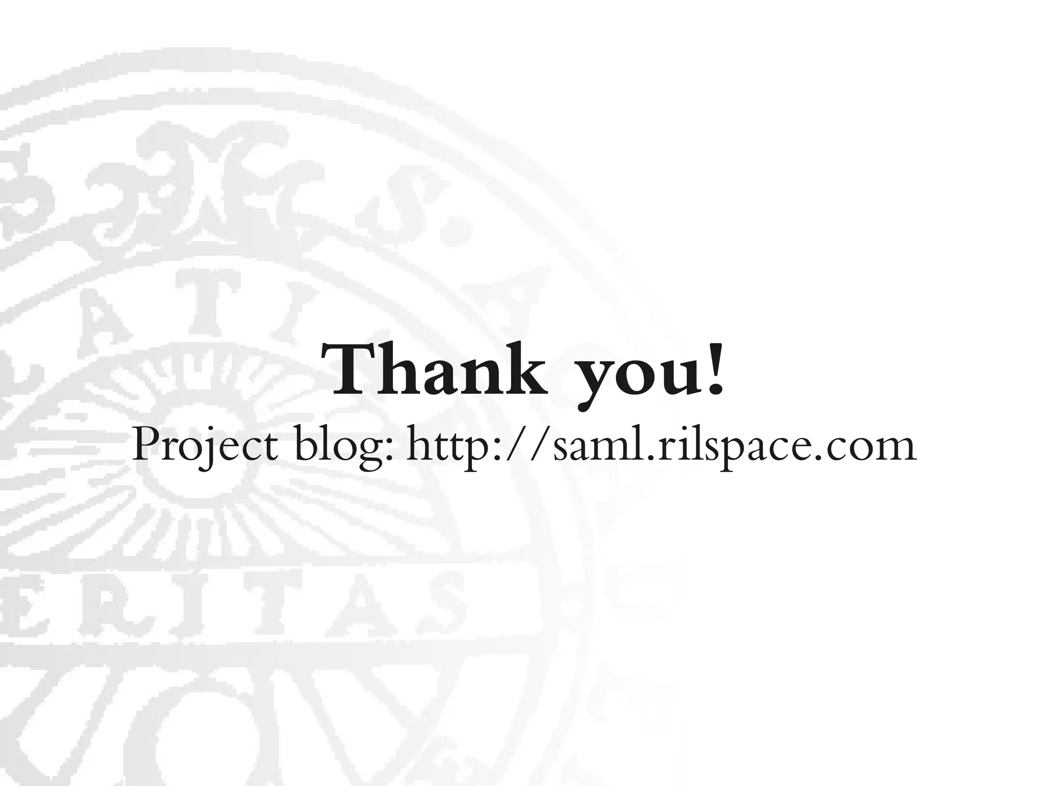 Thank you!
Project blog: http://saml.rilspace.com
 
