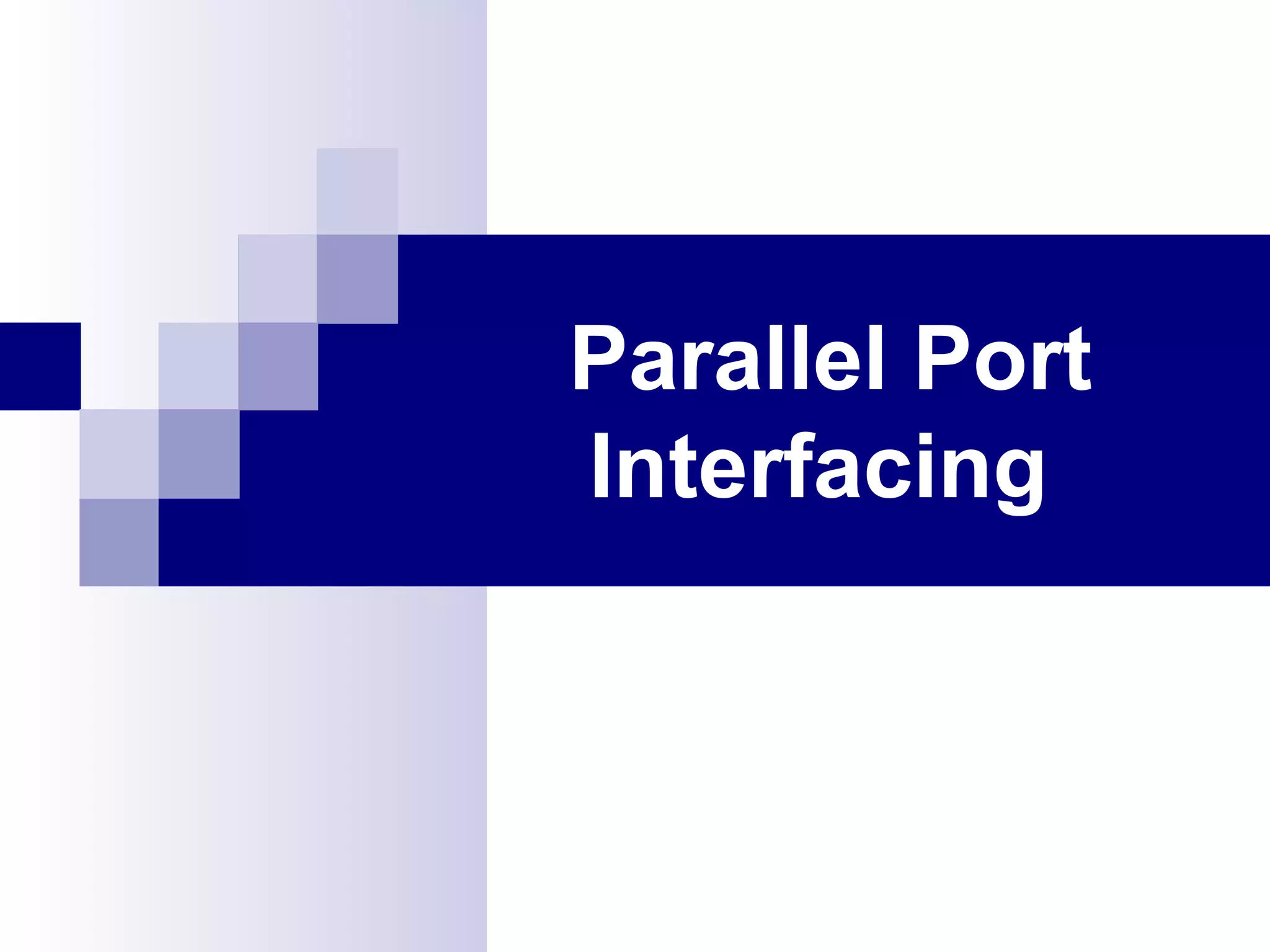 Parallel Port
Interfacing
 