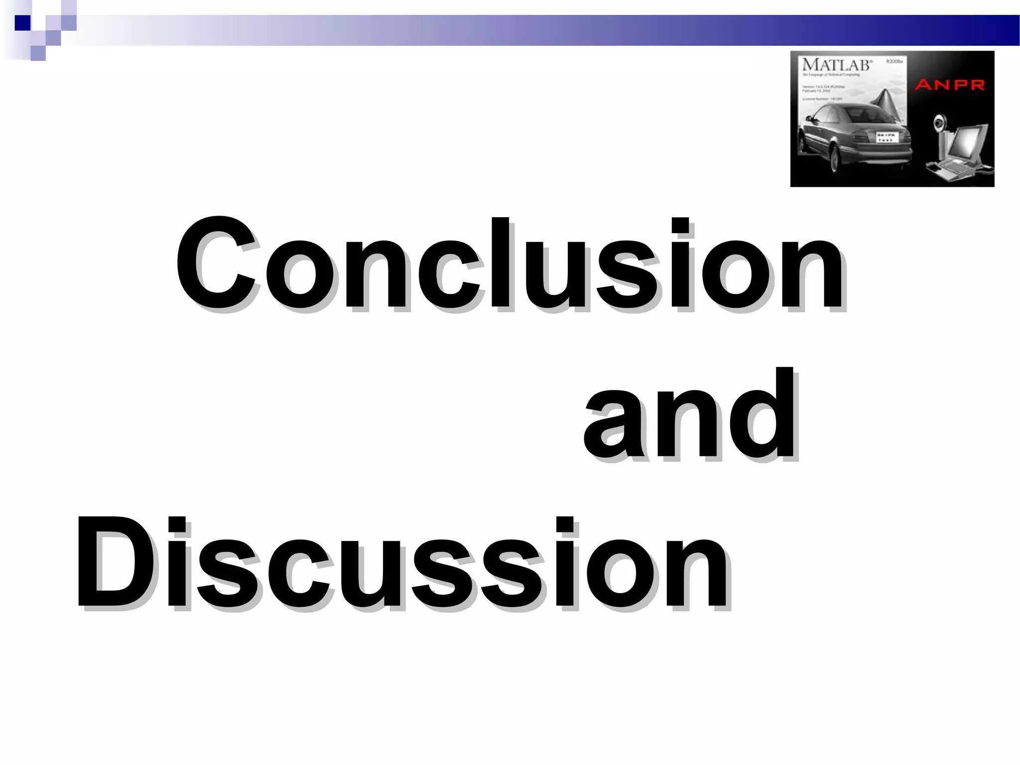 Conclusion
        and
Discussion
 