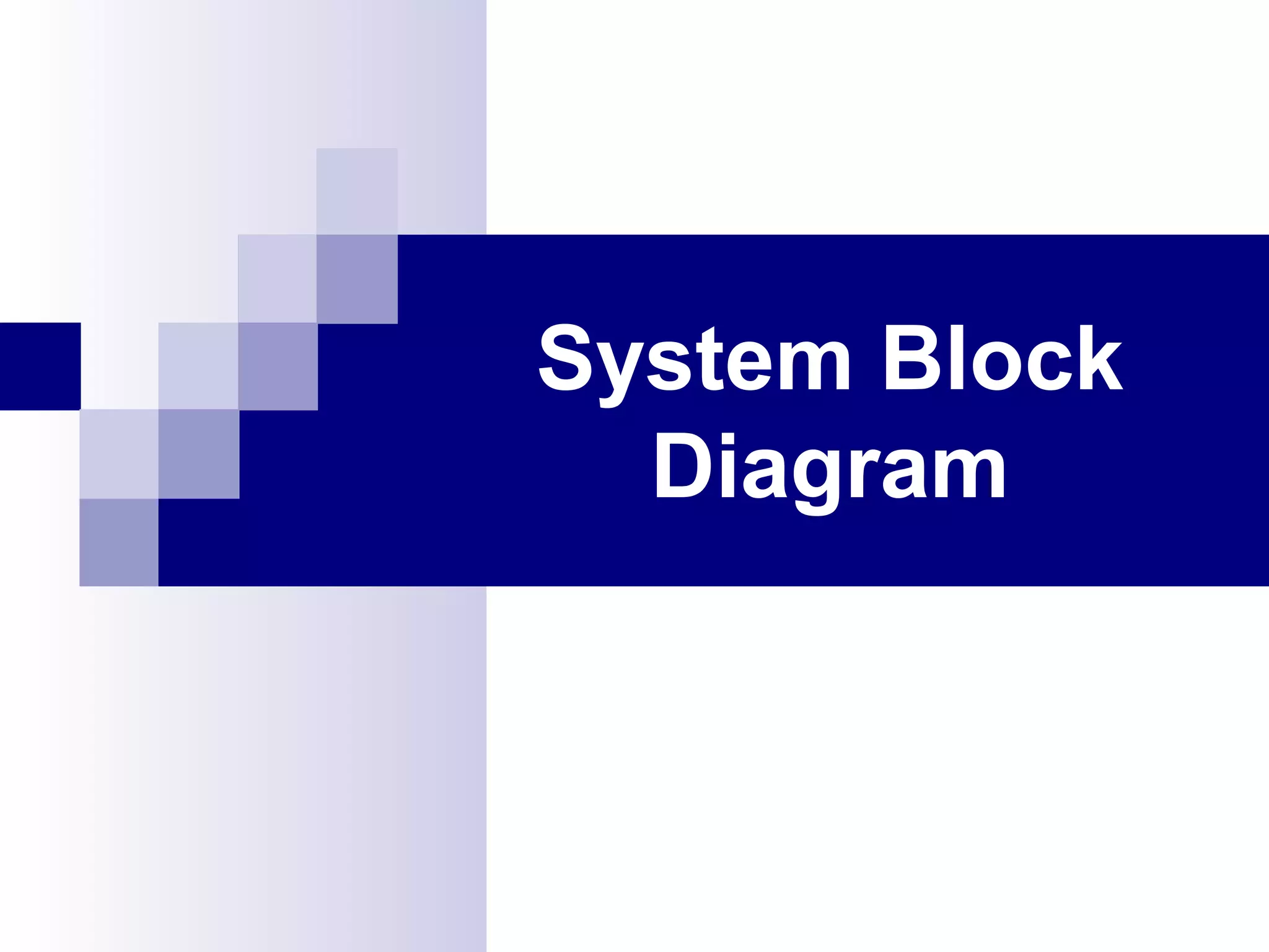System Block
  Diagram
 