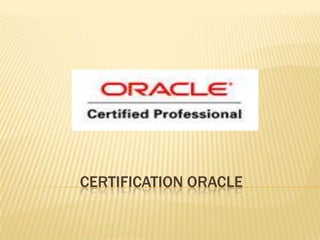 CERTIFICATION ORACLE
 