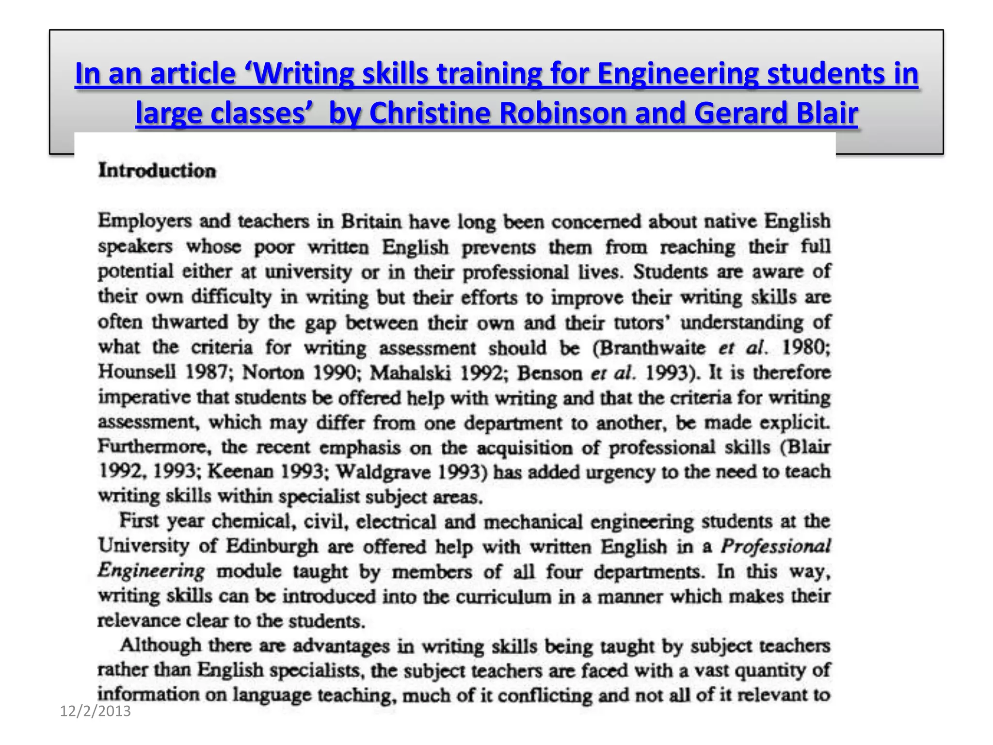 In an article ‘Writing skills training for Engineering students in
large classes’ by Christine Robinson and Gerard Blair

12/2/2013

 