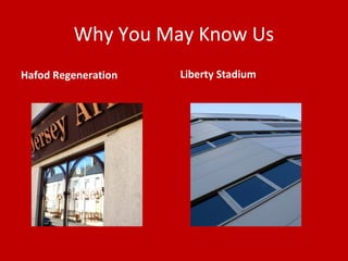 Why You May Know Us
Hafod Regeneration Liberty Stadium