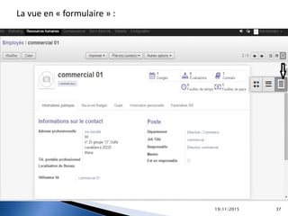 La vue en « formulaire » :
19/11/2015 37
 