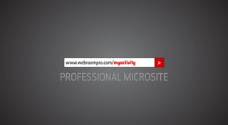 PROFESSIONAL MICROSITE
>www.webroompro.com/myactivity
 