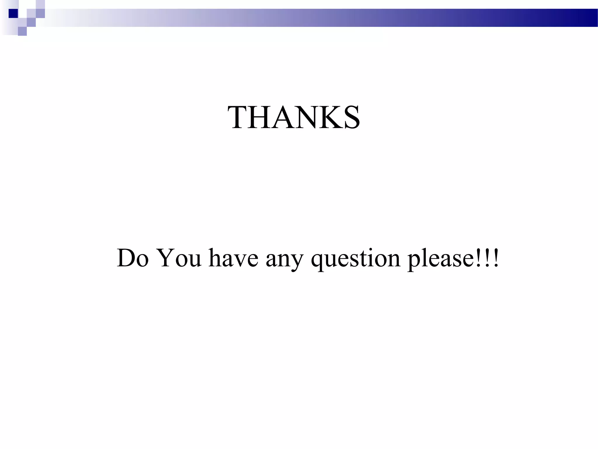 THANKS
Do You have any question please!!!
 