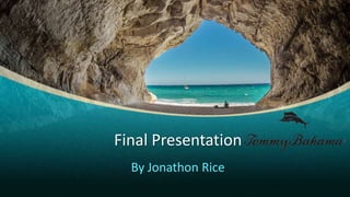 Final Presentation
By Jonathon Rice
 