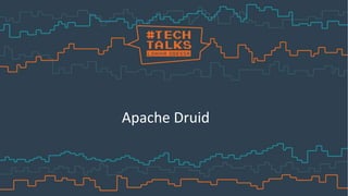 Apache Druid
 