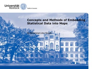 Concepts and Methods of Embedding
Statistical Data into Maps
By Mohammad Liton Hossain
 