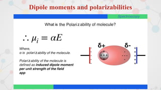 Dipole moments and polarizabilities
 