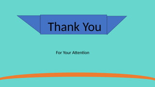 For Your Attention
Thank You
 