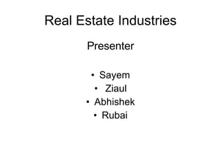 Real Estate Industries ,[object Object],[object Object],[object Object],[object Object],[object Object]