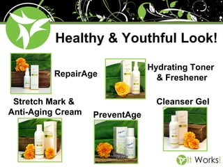 Healthy & Youthful Look!
RepairAge
Stretch Mark &
Anti-Aging Cream

Hydrating Toner
& Freshener
Cleanser Gel

PreventAge

 