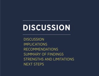 DISCUSSION
DISCUSSION
IMPLICATIONS
RECOMMENDATIONS
SUMMARY OF FINDINGS
STRENGTHS AND LIMITATIONS
NEXT STEPS
 