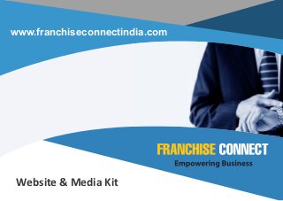 www.franchiseconnectindia.com

Website & Media Kit

 